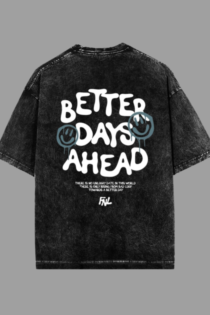 Better Days Ahead! Acid Washed Oversized Tee